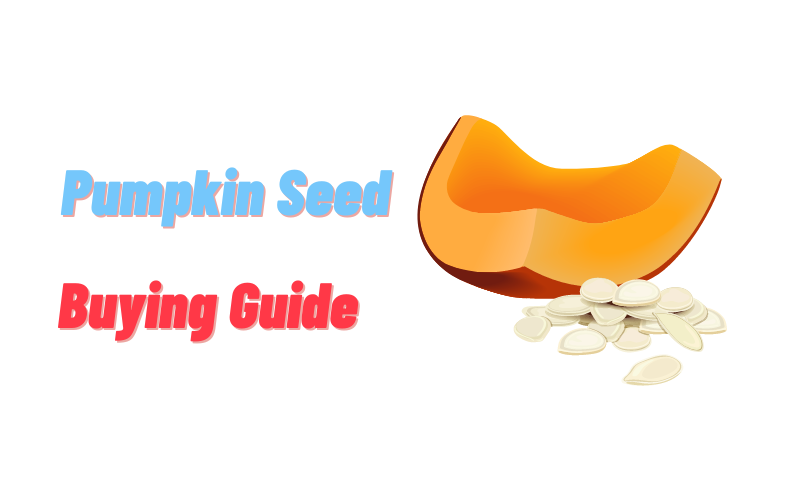 Pumpkin Seeds Buying Guide